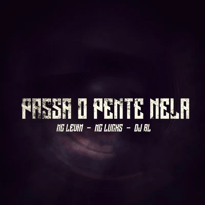 Dj Caaio Doog/MC Levin/Nego RosaPassa o Pente Nela