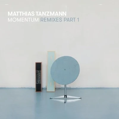 Matthias TanzmannMomentum (Remixes Part 1)