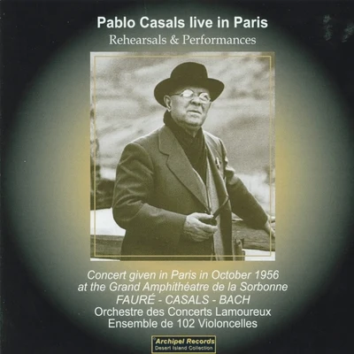 Pablo CasalsPablo Casals Live In Paris 1956 At the Grand Amphithéâtre de la Sorbonne