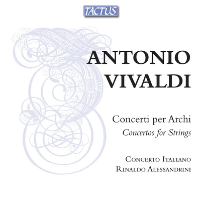 Gemma Bertagnolli/Concerto Italiano/Antonio Vivaldi/Rinaldo Alessandrini/Sara Mingardo/Alena Dantcheva/Ferrarini Gianluca/Roberta Invernizzi/Anna Simboli/Nicholas RobinsonVIVALDI, A.: Concertos for Strings (Concerto Italiano, Alessandrini)