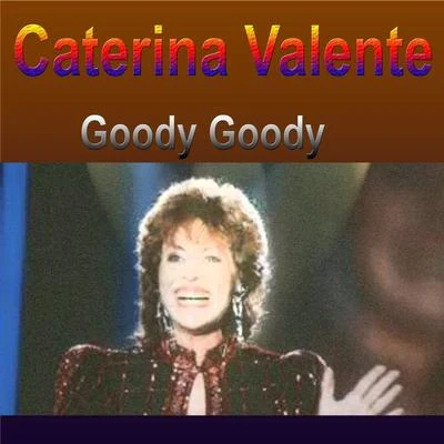 Caterina ValenteCaterina Valente Goody Goody