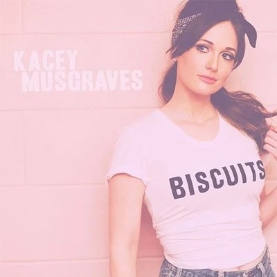 Kacey MusgravesBiscuits