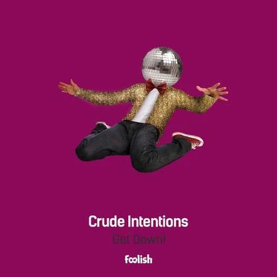 Crude IntentionsGet Down!