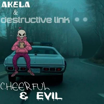 Destructive LinkCheerful Evil