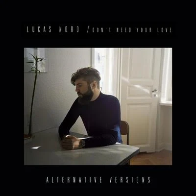 Gabriel Gassi/Lucas NordDont Need Your Love - Alternative Versions