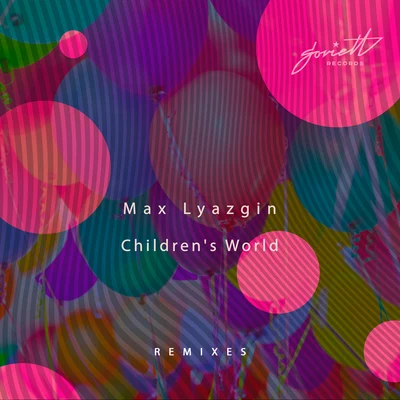 Max LyazginSeveneverHugobeatLEEROY THORNHILLChildrens World Remixes