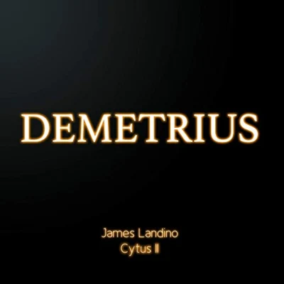 James LandinoDemetrius (Cytus II)