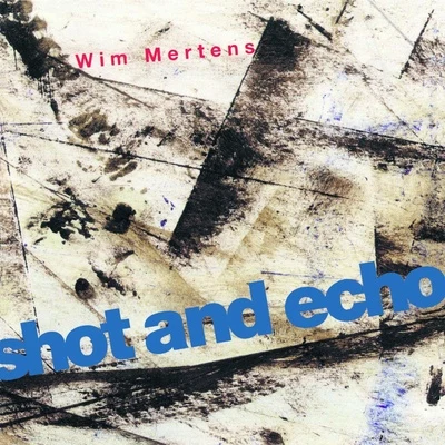 Wim MertensShot And Echo