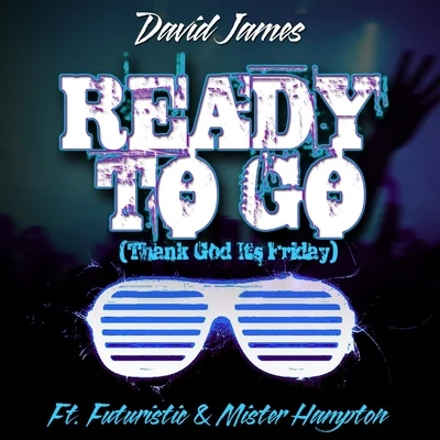 FuturisticBernzTwelvelenReady to Go (Thank God Its Friday) [feat. Mister Hampton & Futuristic]