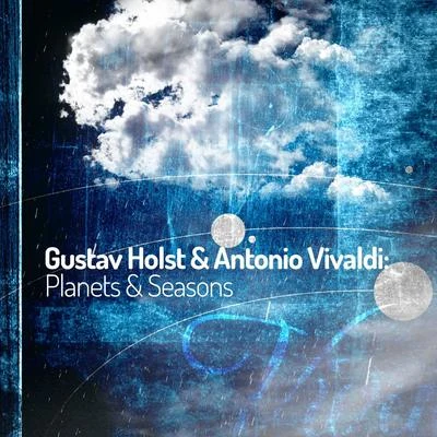 Josep Prats/Gustav Holst/Andre Caplet/Cor Aura/Mireia Barrera/Cançó popular catalanaGustav Holst & Antonio Vivaldi: Planets & Seasons