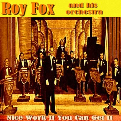 Roy Fox and His OrchestraNice Work If You Can Get It