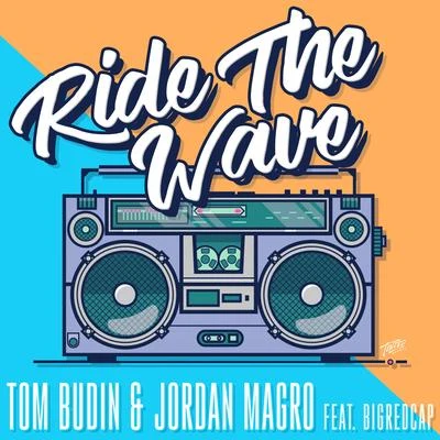 Tom BudinRide the Wave (feat. Bigredcap) [Radio Edit]