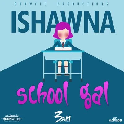 E.N.C/IshawnaSchool Gal - Single