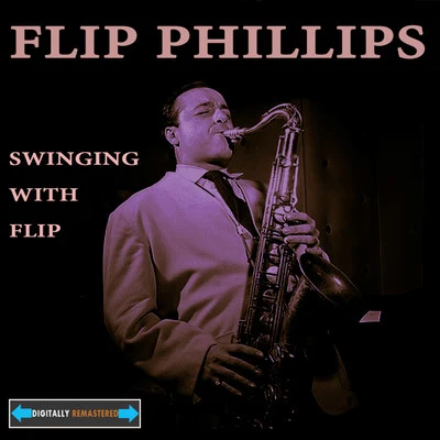 Flip PhillipsSwinging With Flip Remastered