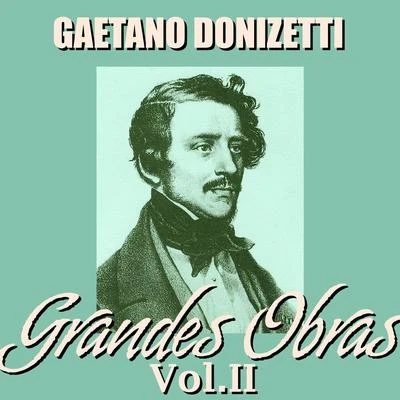 Gaetano DonizettiGaetano Donizetti Grandes Obras Vol.II