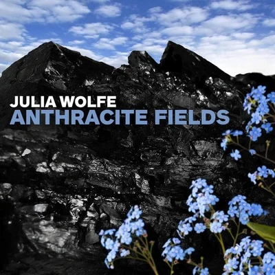 Novus NY/Rebecca Jo Loeb/Anna Schubert/The Choir of Trinity Wall Street/Julian WachnerJulia Wolfe: Anthracite Fields