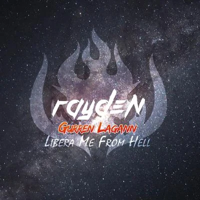 Rayden/Vegas JonesLibera Me From Hell (from "Gurren Lagann")