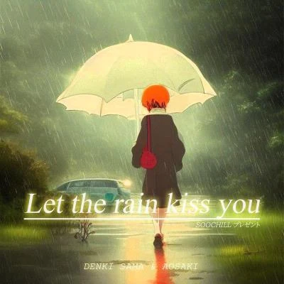 AosakiLet the rain kiss you