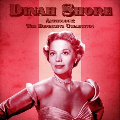 Dinah ShoreAnthology: The Definitive Collection (Remastered)