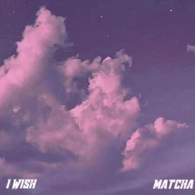 Future_Wong7./MatchaI Wish