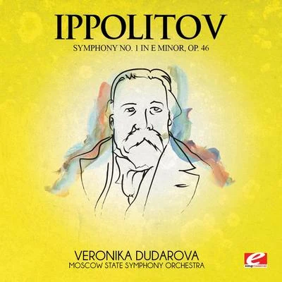 Veronika DudarovaIppolitov: Symphony No. 1 in E Minor, Op. 46 (Digitally Remastered)