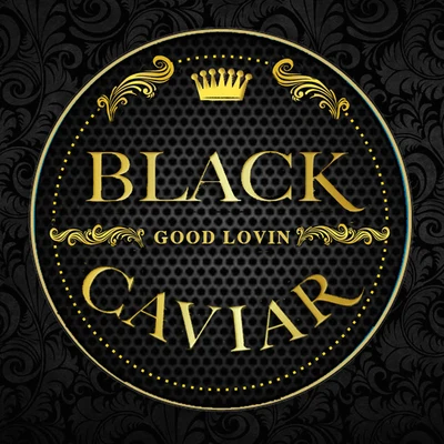 Black CaviarGood Lovin