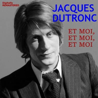 Jacques DutroncEt moi, et moi, et moi (Remastered)