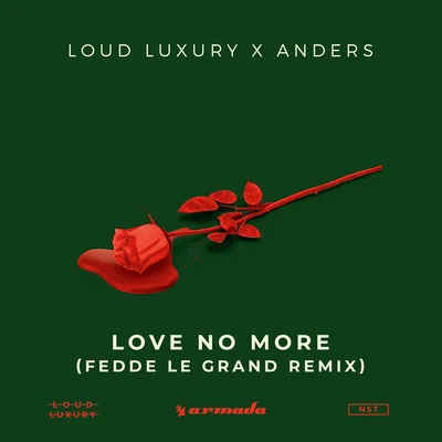 anders/Loud LuxuryLove No More (Fedde Le Grand Remix)