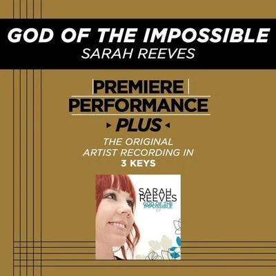 Sarah ReevesPremiere Performance Plus: God Of The Impossible