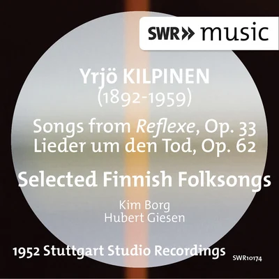 Kim BorgKilpinen: Songs from Reflexer, Lieder um den Tod & Selected Finnish Folksongs