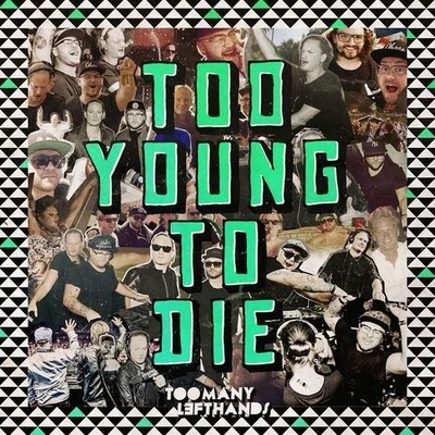 Toomanylefthands/BladtkramerToo Young To Die