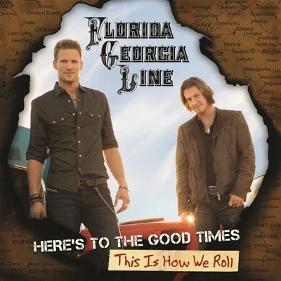 Florida Georgia LineHeres To The Good Times...This Is How We Roll