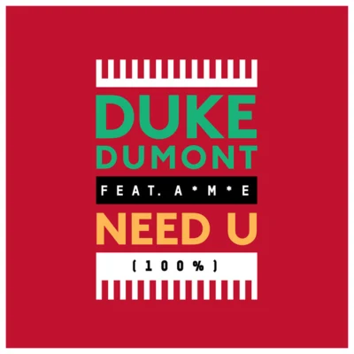 Duke DumontNeed U (100%) (Artful Bootleg Mix)