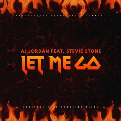 AJ JordanLet Me Go (feat. Stevie Stone)