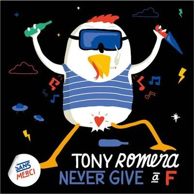 Tony RomeraNever Give A F