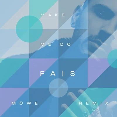 FaisMake Me Do (MÖWE Remix)