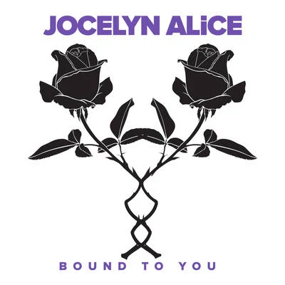 Jocelyn AliceBound To You