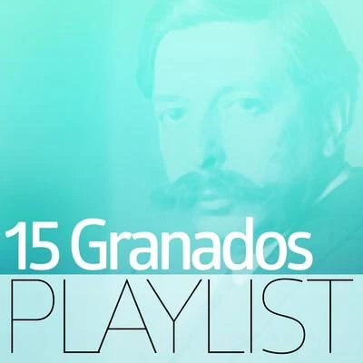 Enrique Granados15 Granados Playlist