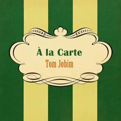 Tom Jobim/Antônio Carlos JobimÀ La Carte