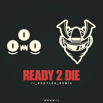 RekoilReady 2 Die (Rekoil Bootleg Remix)