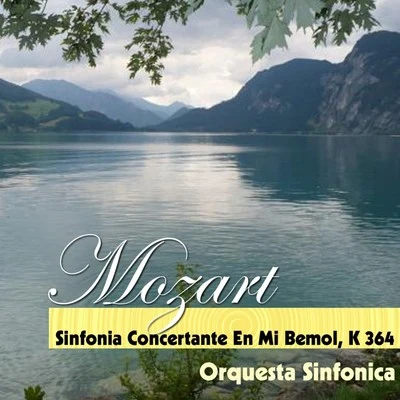 Indalecio CisnerosJuan GoróstidiOrquesta SinfonicaCoro de Cámara del Orfeón DonostiarraAntonio DominguezTeresa BerganzaAntonio PasoFederico ChuecaJulián PereraMozart - Sinfonia Concertante En Mi Bemol, K 364