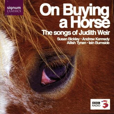 Susan BickleyOn Buying A Horse: The Songs of Judith Weir