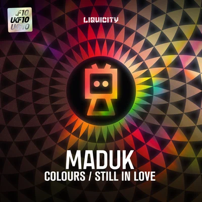 MadukColoursStill In Love [UKF10 x Liquicity]