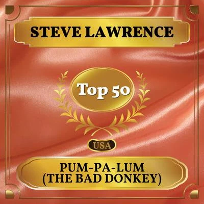 Steve LawrencePum-Pa-Lum (The Bad Donkey) (Billboard Hot 100 - No 45)