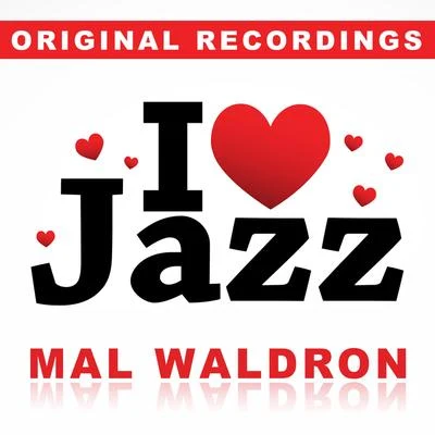 Mal WaldronI Love Jazz