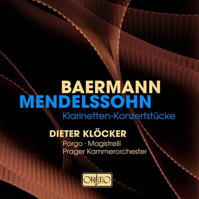 Dieter KlöckerBAERMANN, C.: ConcertanteDuo ConcertantMENDELSSOHN, Felix: Concert Pieces, Opp. 113 and 114 (Klöcker, Prague Chamber Orchestra)