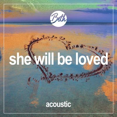 BethShe Will Be Loved (Acoustic)