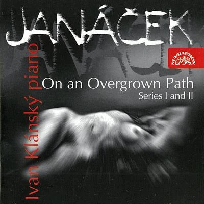 Ivan KlánskýJanacek: On An Overgrown Path