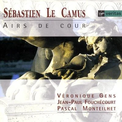 Jean-Paul FouchécourtThierry FelixLes Musiciens du LouvreMarc MinkowskiVeronique GensSébastien Le Camus: Airs de cour