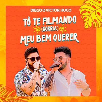 Saia Rodada/Diego & Victor HugoTo Te Filmando (Sorria)Meu Bem Querer